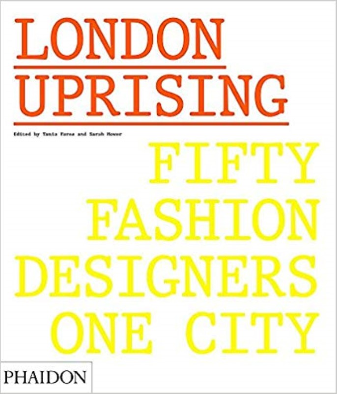 London Uprising: Fifty Fashion Designers, One City Hardcover