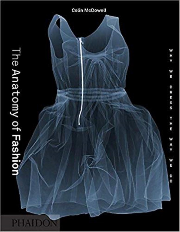 THE ANATOMY OF FASHION: WHY WE DRESS THE WAY WE DO