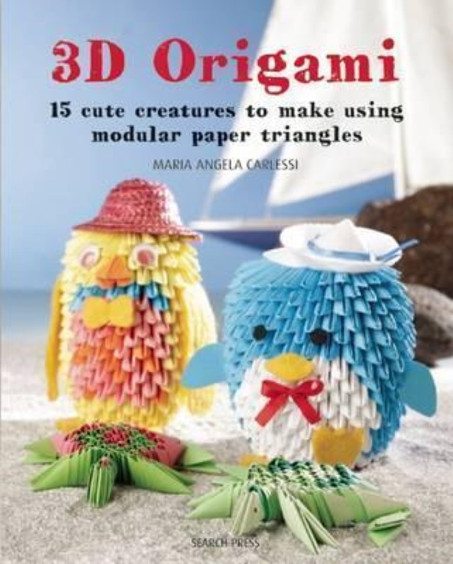 3D ORIGAMI: 15 PROJECTS USING MODULAR TRIANGLES