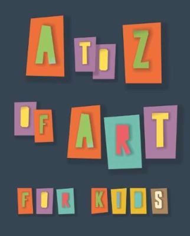 A TO Z OF ART FOR KIDS