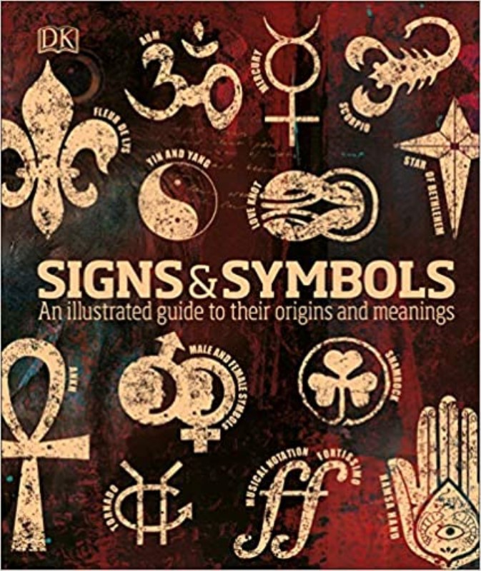 Signs And Symbols: An illustrated guide to their origins and meanings