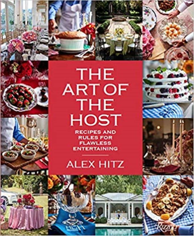 The Art of the Host: Recipes And Rules For Flawless Entertaining