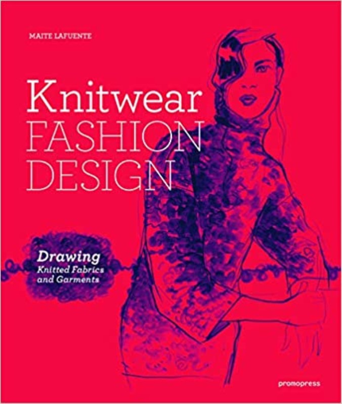 Knitwear Fashion Design: The Secrets of Drawing Knitted Fabrics and Garments