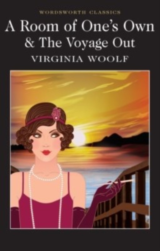 A Room of One's Own & The Voyage Out (Wordsworth Classics)