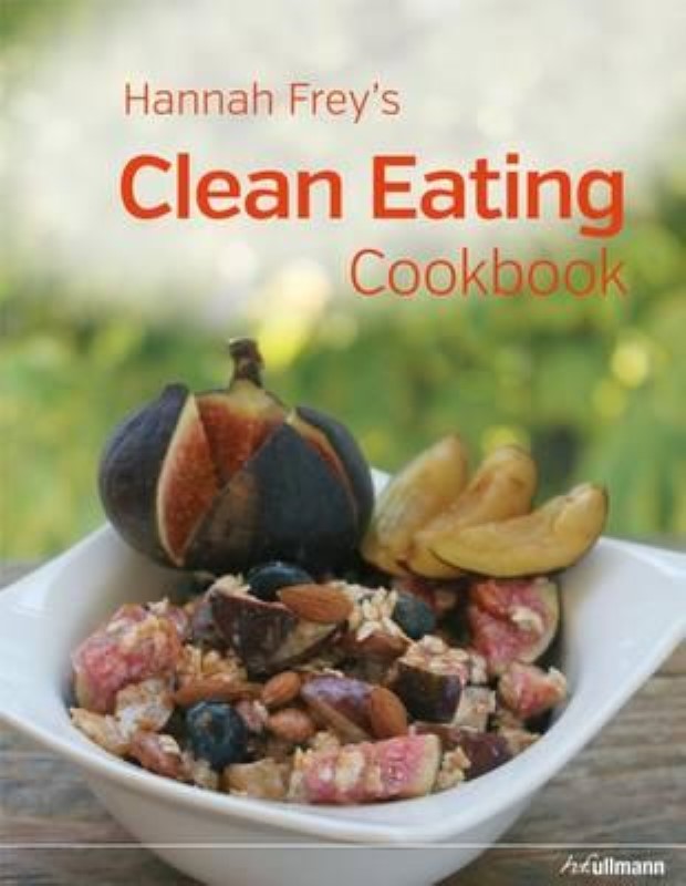 HANNAH FREY'S CLEAN EATING COOKBOOK