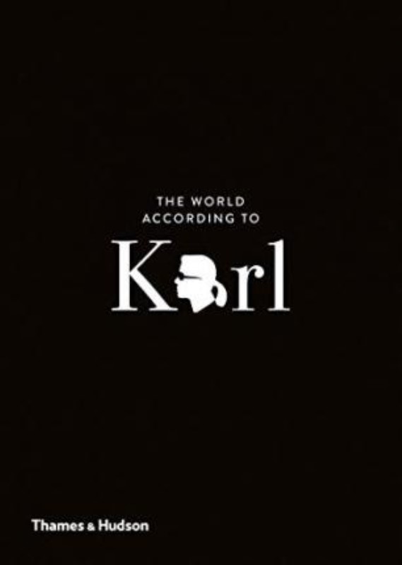THE WORLD ACCORDING TO KARL: THE WIT AND WISDOM OF KARL LAGERFELD