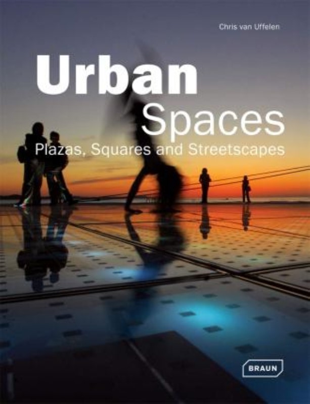 Urban Spaces : Plazas, Squares and Streetscapes