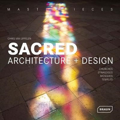 Masterpieces: Sacred Architecture + Design: Churches, Synagogues, Mosques