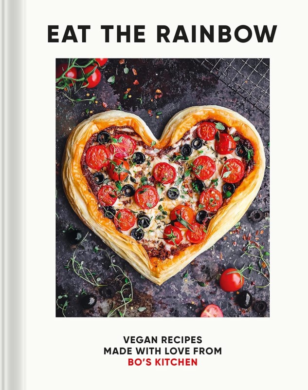 EAT THE RAINBOW: VEGAN RECIPES MADE WITH LOVE FROM BO'S KITCHEN