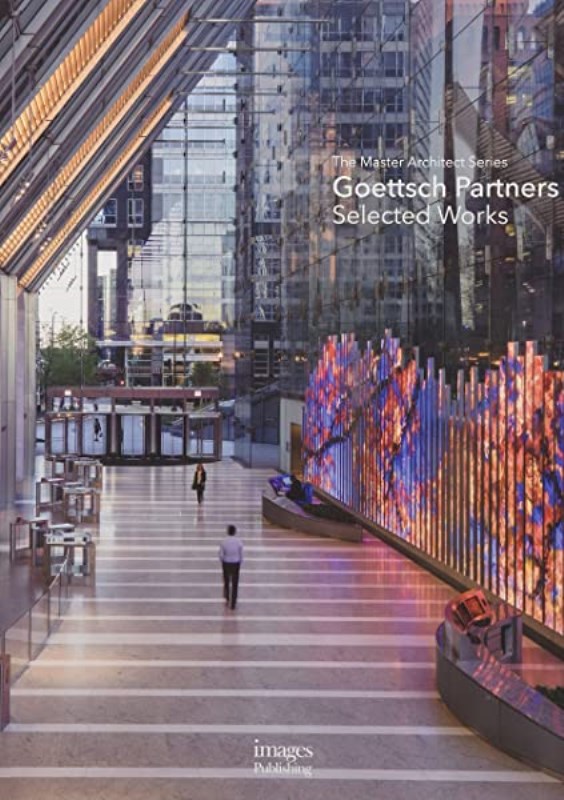 GOETTSCH PARTNERS: SELECTED WORKS; THE MASTER ARCHITECT SERIES