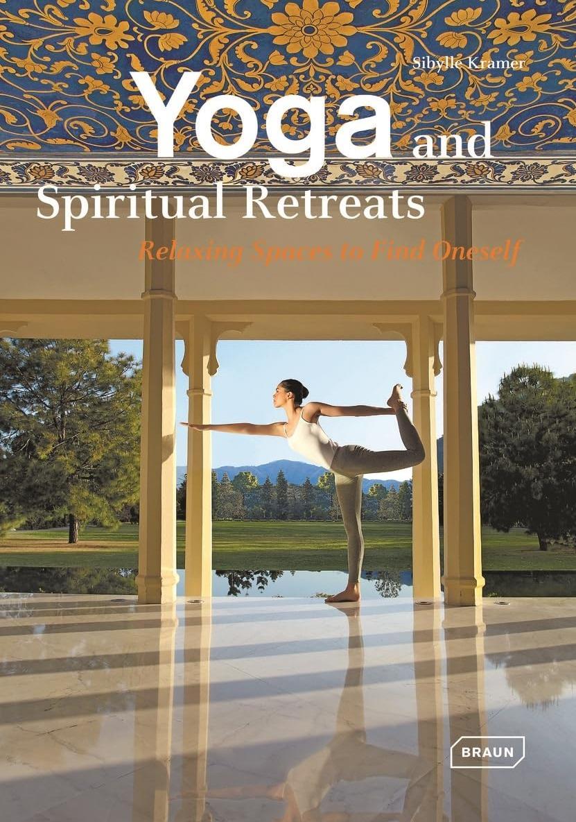 Yoga and Spiritual Retreats: Relaxing Spaces to Find Oneself (Dreaming Of)