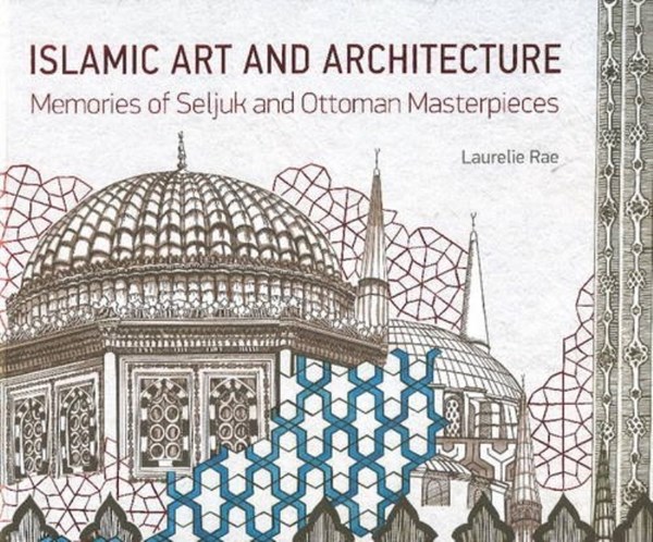 تصویر  ISLAMIC ART AND ARCHITECTURE: MEMORIES OF SELJUK AND OTTOMAN MASTERPIECES