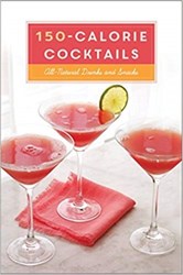 تصویر  150-Calorie Cocktails: All-Natural Drinks and Snacks
