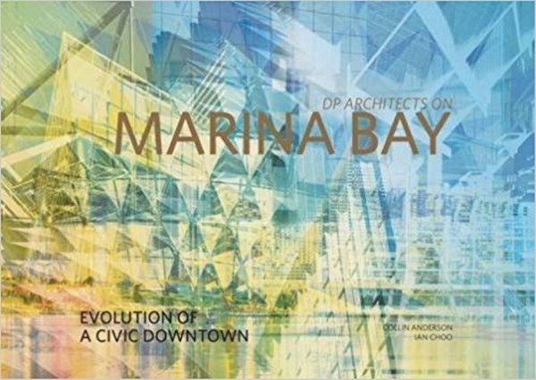تصویر  DP Architects on Marina Bay: Evolution of a Civic Downtown