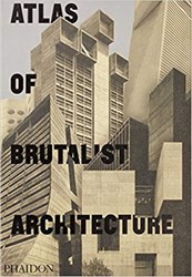تصویر  Atlas of Brutalist Architecture : New York Times Best Art Book of 2018