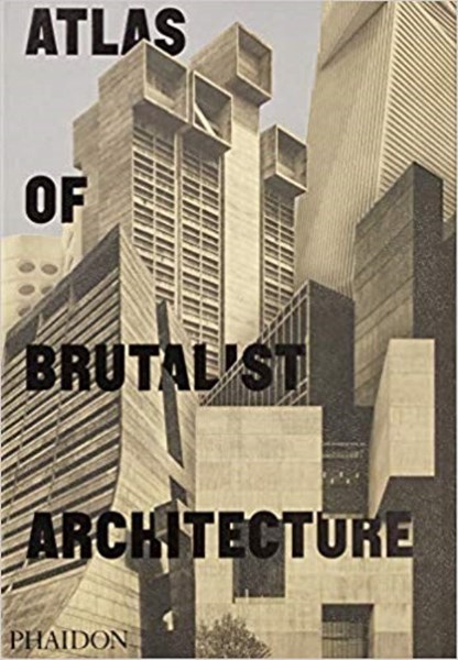 تصویر  Atlas of Brutalist Architecture : New York Times Best Art Book of 2018