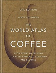 تصویر  The World Atlas of Coffee: From beans to brewing - coffees explored, explained and enjoyed
