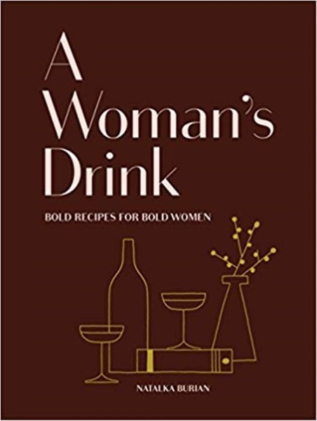 تصویر  A Woman's Drink: Bold Recipes for Bold Women