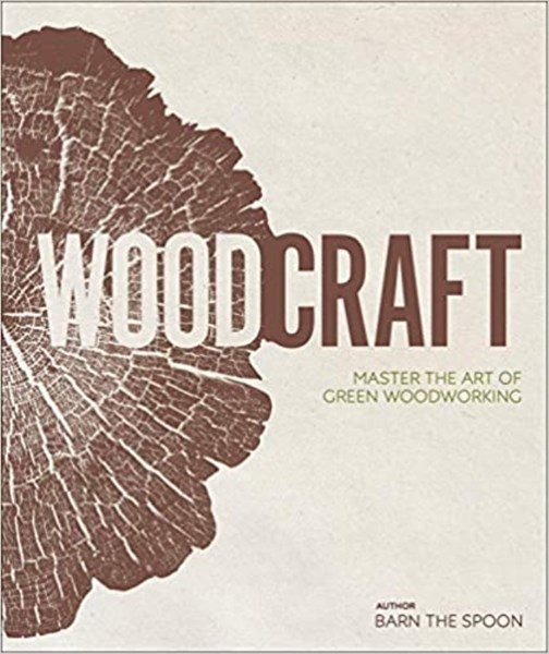 تصویر  Wood Craft: Master the Art of Green Woodworking