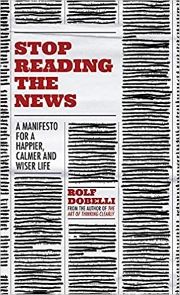 تصویر  Stop Reading the News: A Manifesto for a Happier, Calmer and Wiser Life