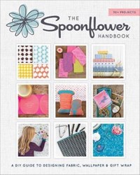 تصویر  The Spoonflower Handbook : A DIY Guide to Designing Fabric, Wallpaper And Gift Wrap with 30+ Projects