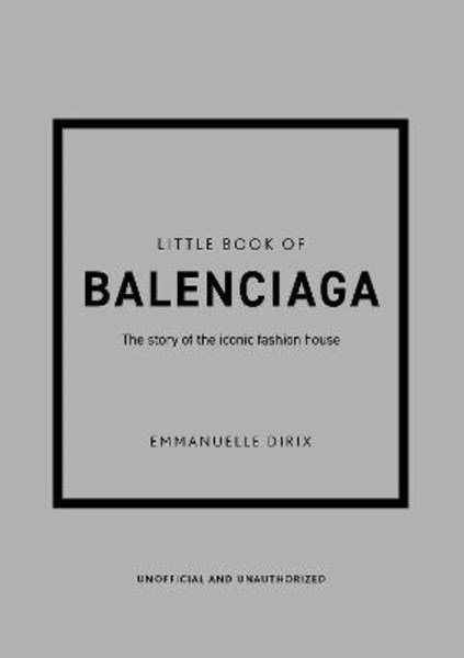 تصویر  THE LITTLE BOOK OF BALENCIAGA: THE STORY OF THE ICONIC FASHION HOUSE (LITTLE BOOKS OF FASHION, 12)