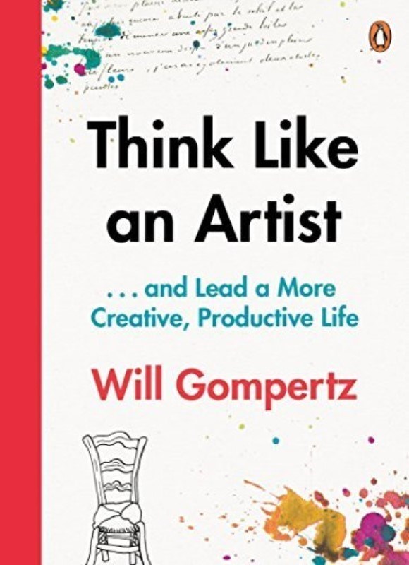 تصویر  Think Like an Artist: . . . and Lead a More Creative, Productive Life by Will Gompertz