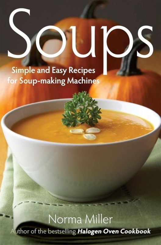 تصویر  Soups: Simple and Easy Recipes for Soup-making Machines