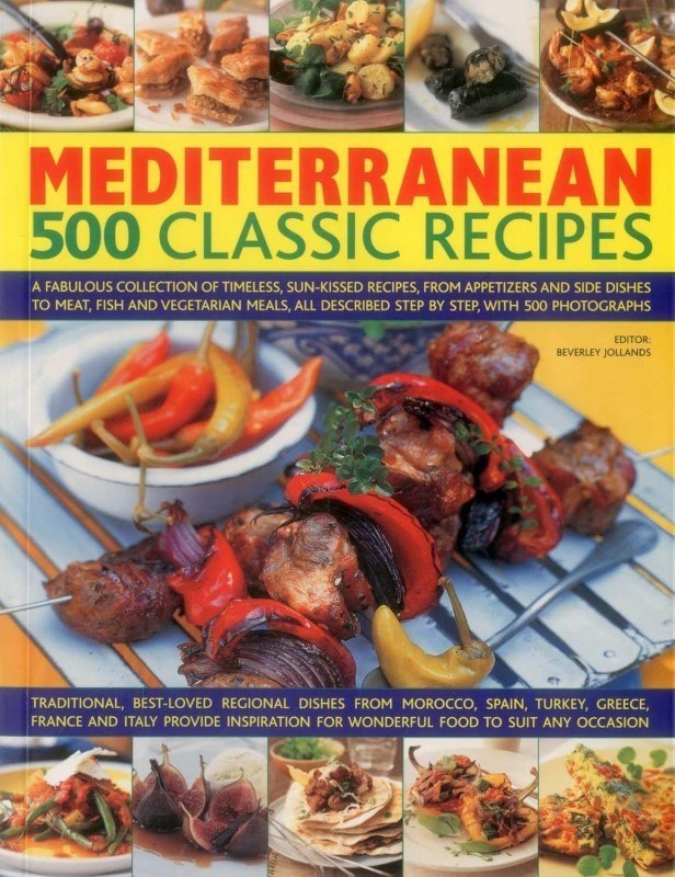 تصویر  Mediterranean: 500 Classic Recipes: A Fabulous Collection Of Timeless, Sun-Kissed Recipes, From Appetizers And Side Dishes To Meat, Fish And ... Described Step By Step, With 500 Photographs